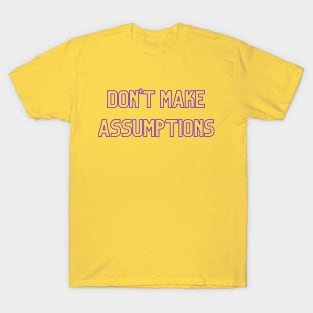 Don't Make Assumptions (purple print) T-Shirt